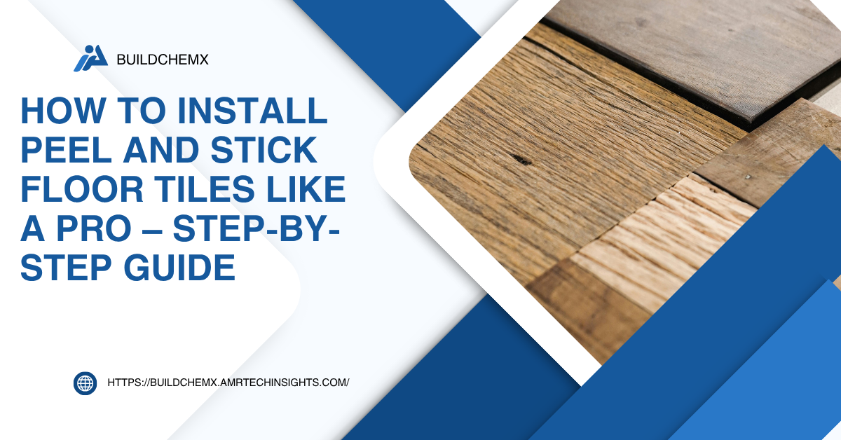 How to Install Peel and Stick Floor Tiles Like a Pro – Step-by-Step Guide