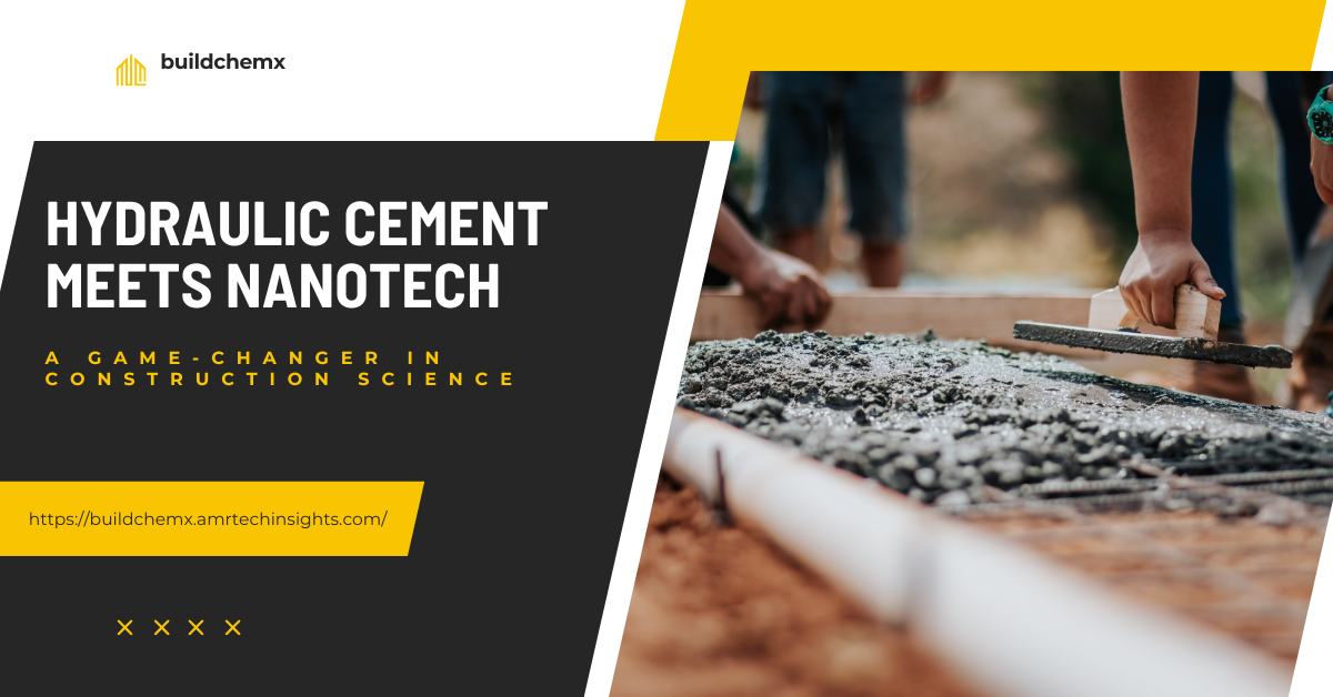 Hydraulic Cement Meets Nanotech: A Game-Changer in Construction Science